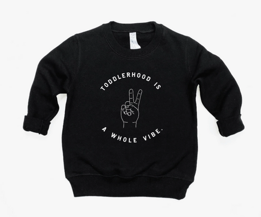 Toddlerhood Is A Whole Vibe Pullover