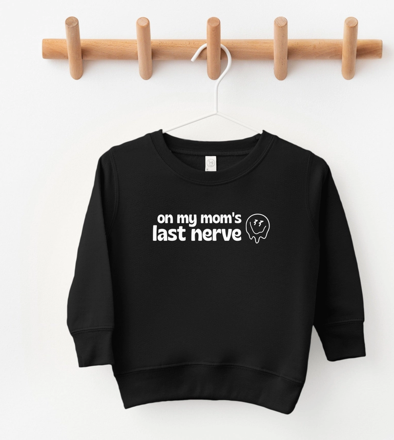 Mom's Last Nerve | Toddler Sweatshirt