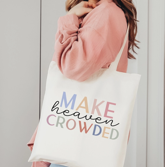 Make Heaven Crowded Everyday Inspirational Tote Bag