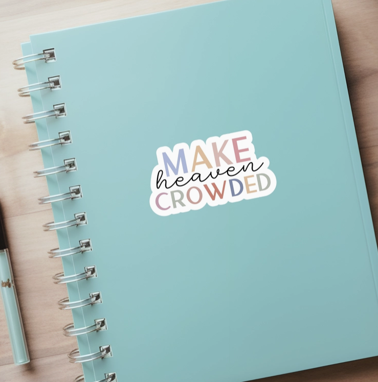 Make Heaven Crowded Premium Waterproof Sticker